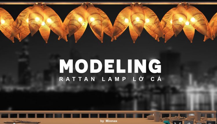 Tutorial And Model Create Rattan Lamp Lờ Cá By NguyenMinhKhoa